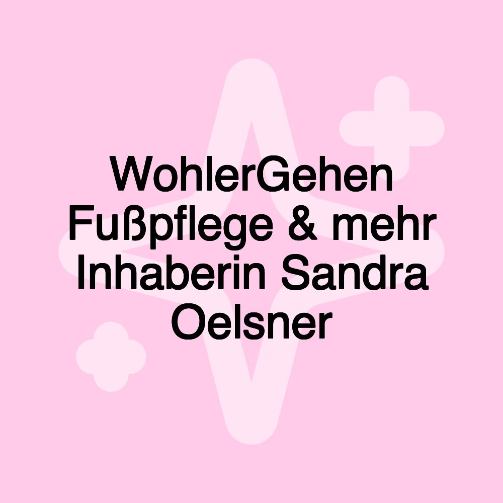 WohlerGehen Fußpflege & mehr Inhaberin Sandra Oelsner