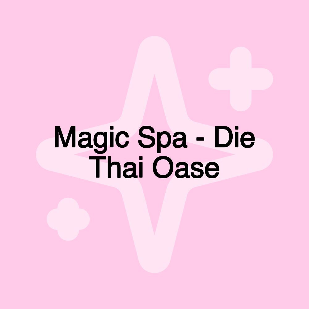 Magic Spa - Die Thai Oase