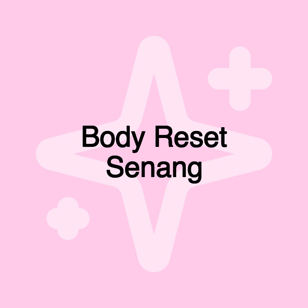 Body Reset Senang