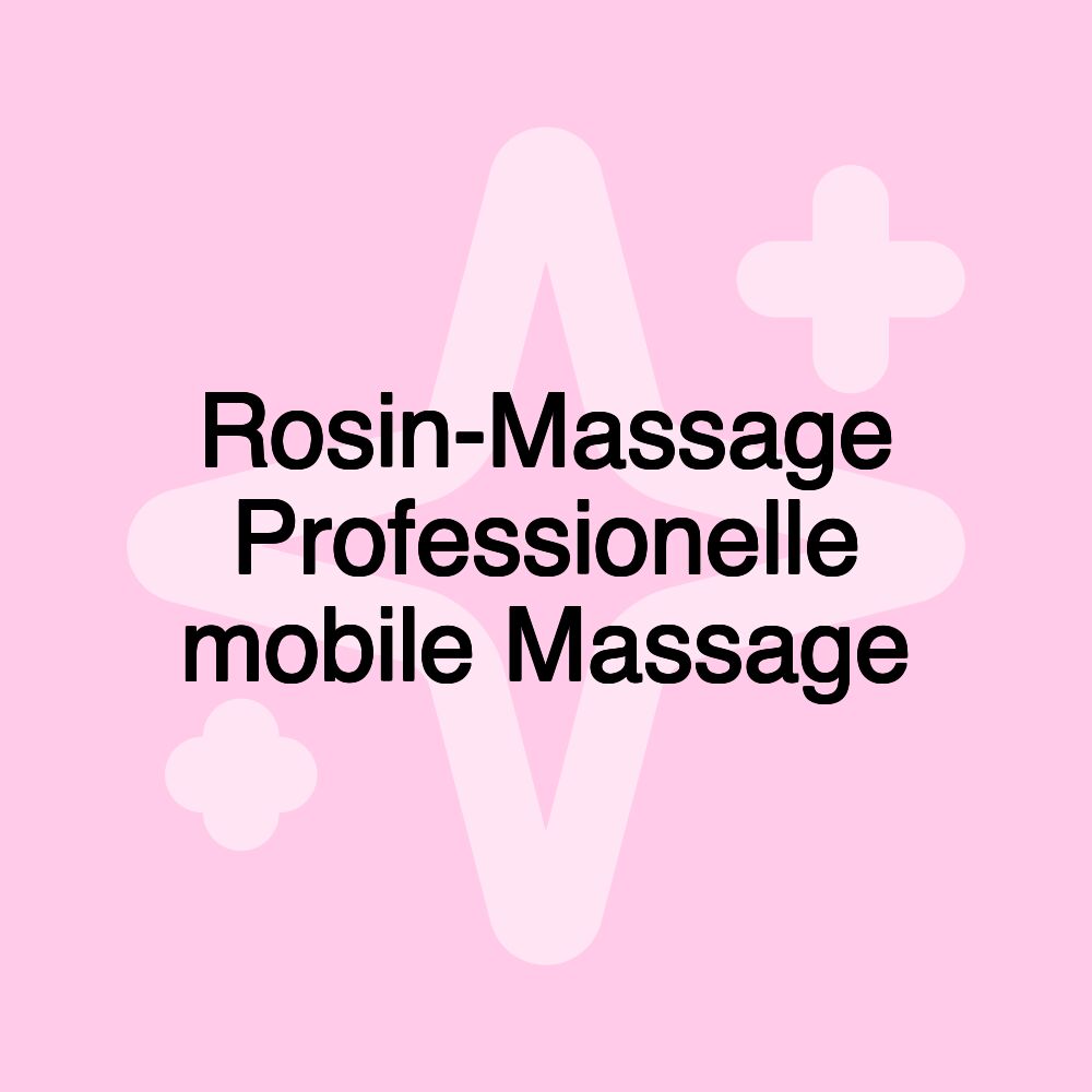 Rosin-Massage Professionelle mobile Massage