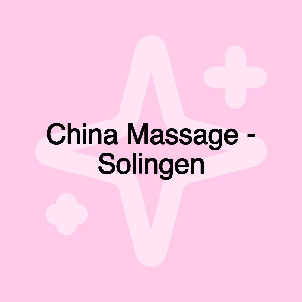 China Massage - Solingen