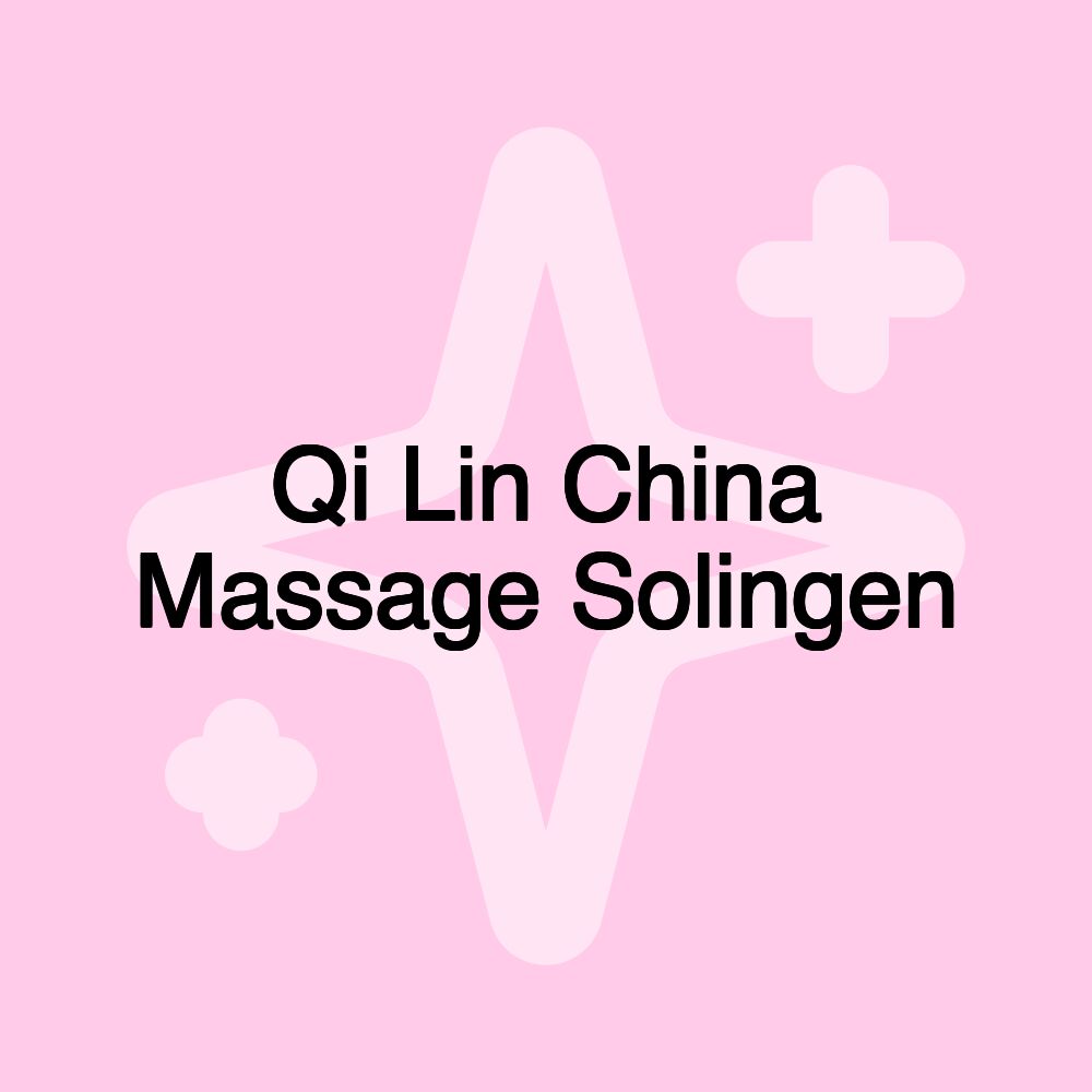 Qi Lin China Massage Solingen