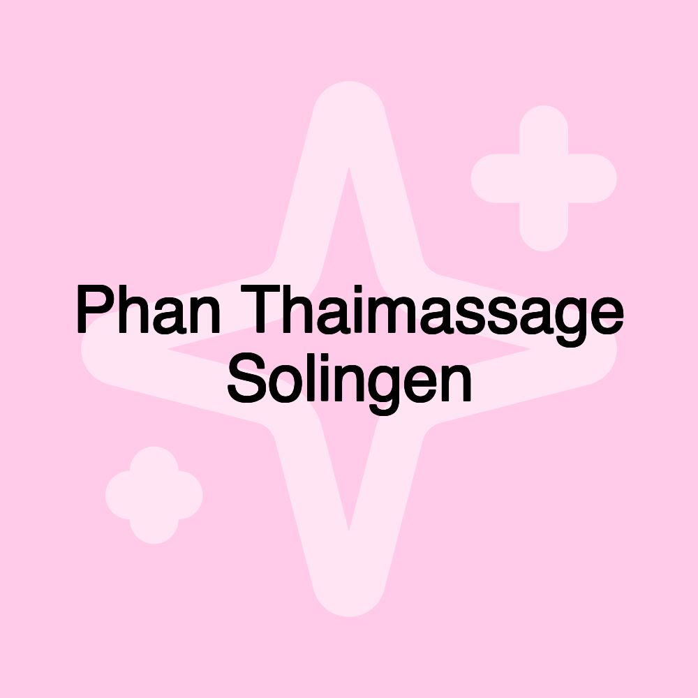 Phan Thaimassage Solingen