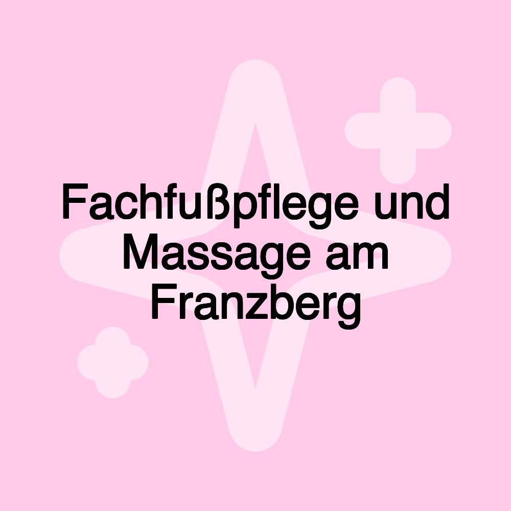 Fachfußpflege und Massage am Franzberg