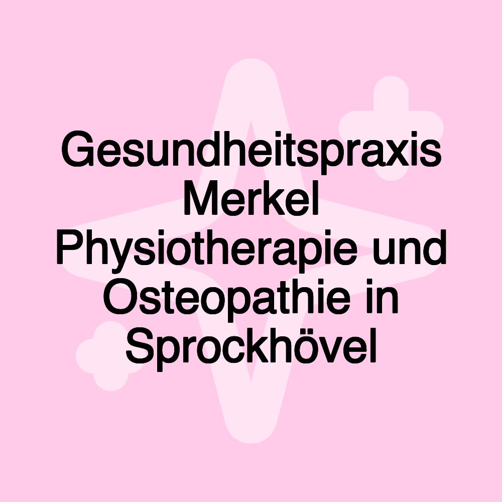 Gesundheitspraxis Merkel Physiotherapie und Osteopathie in Sprockhövel