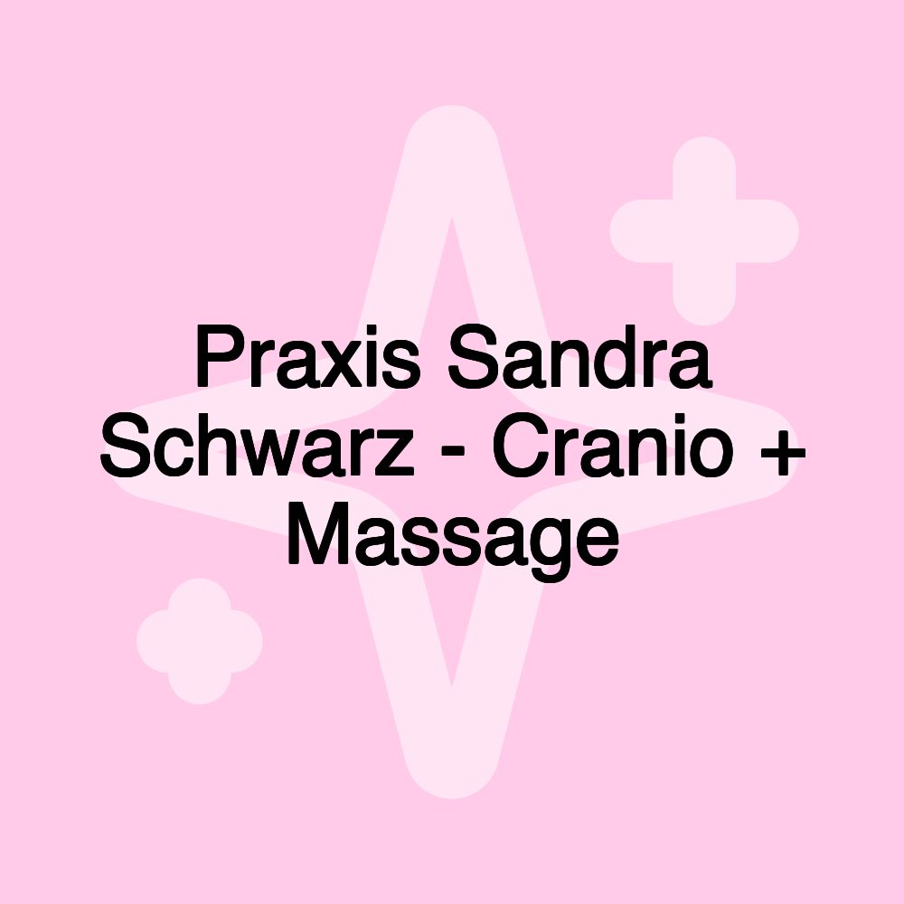 Praxis Sandra Schwarz - Cranio + Massage