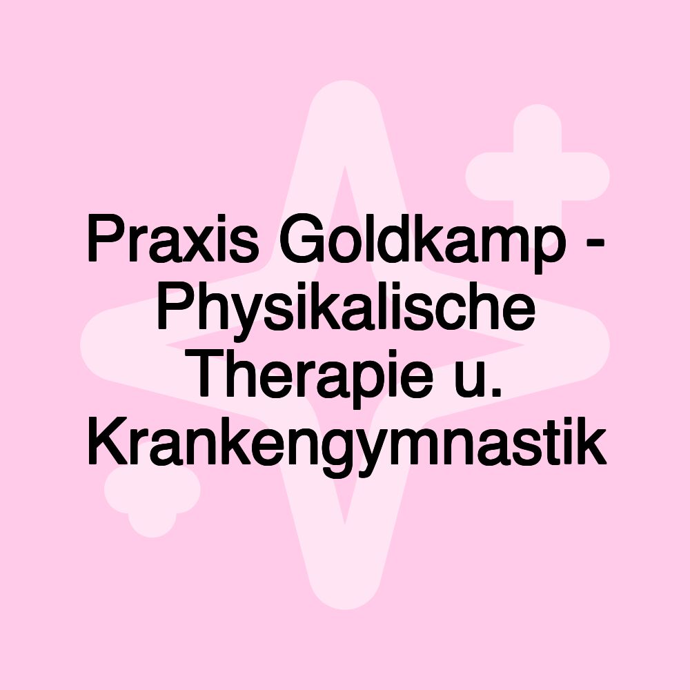 Praxis Goldkamp - Physikalische Therapie u. Krankengymnastik