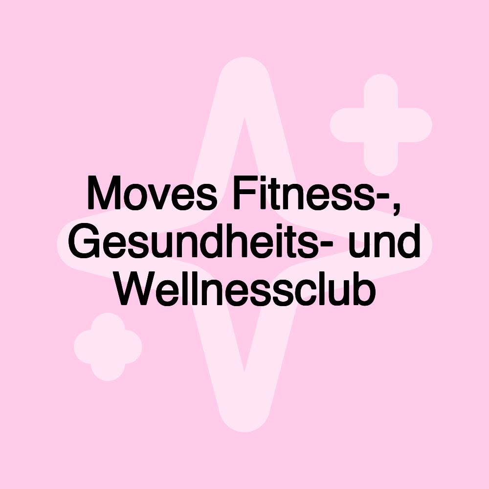 Moves Fitness-, Gesundheits- und Wellnessclub