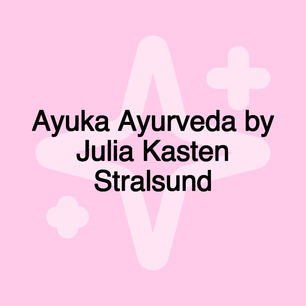 Ayuka Ayurveda by Julia Kasten Stralsund