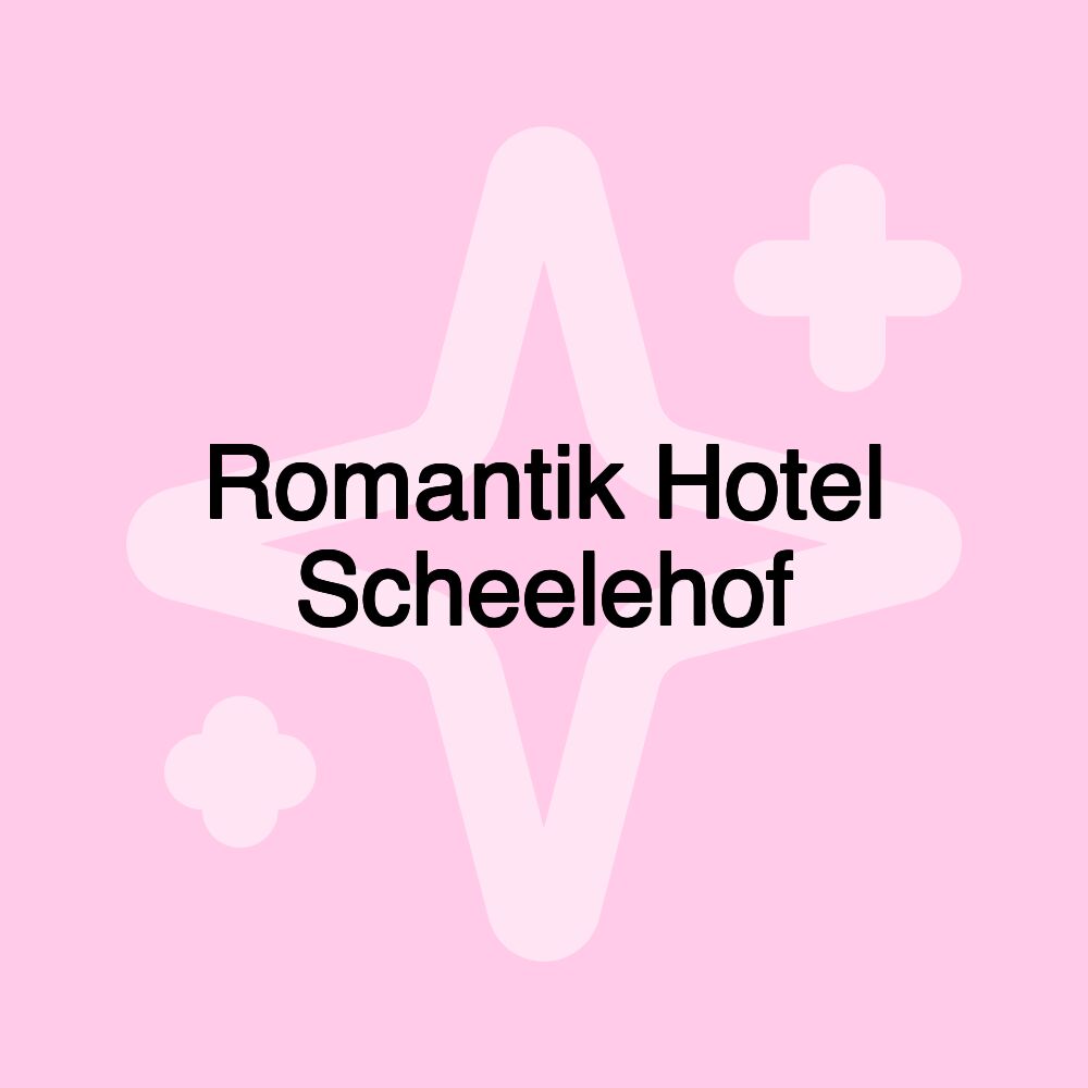 Romantik Hotel Scheelehof