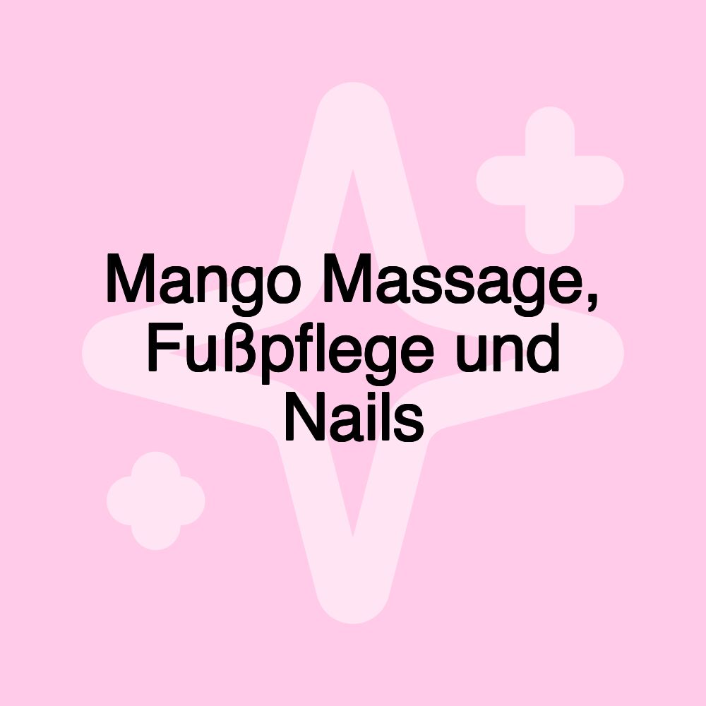 Mango Massage, Fußpflege und Nails