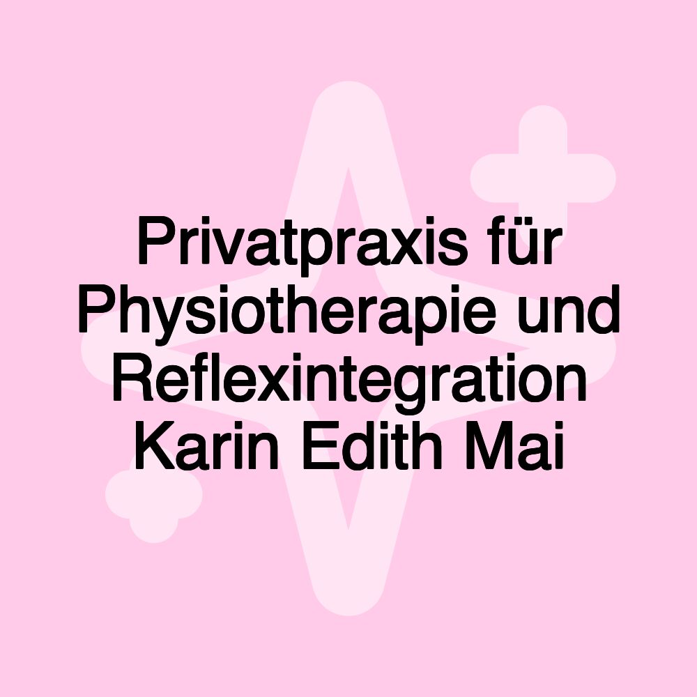 Privatpraxis für Physiotherapie und Reflexintegration Karin Edith Mai