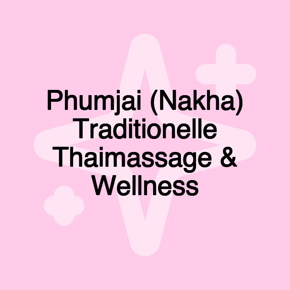 Phumjai (Nakha) Traditionelle Thaimassage & Wellness