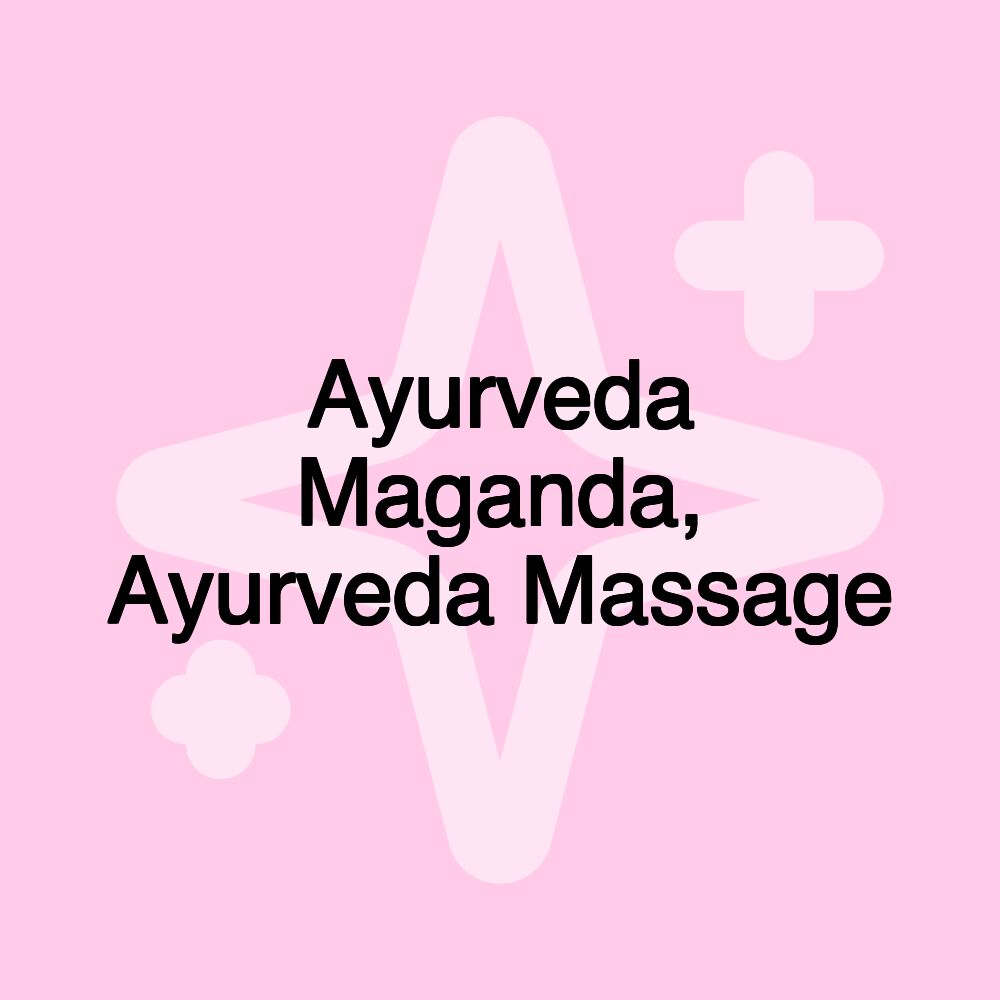 Ayurveda Maganda, Ayurveda Massage