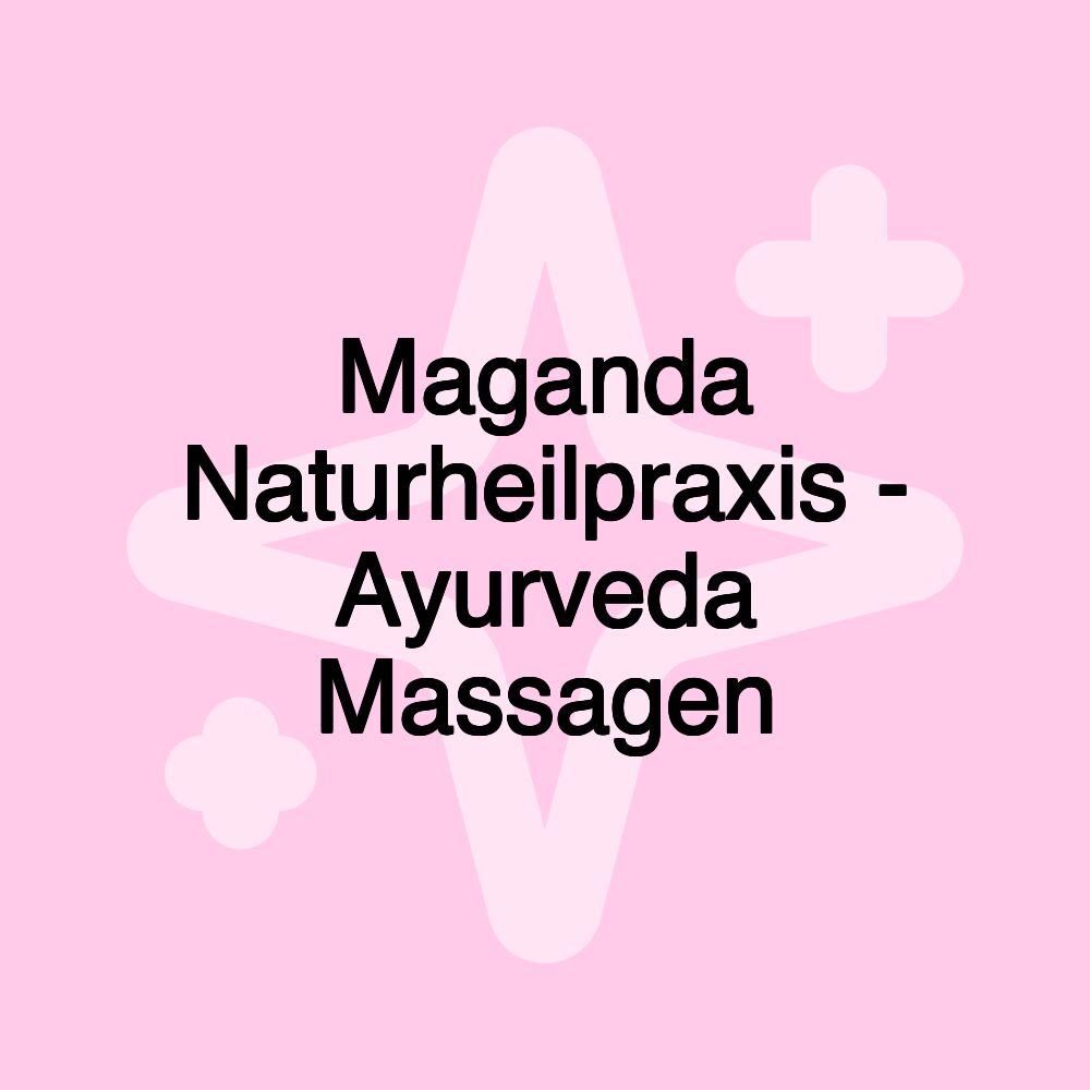 Maganda Naturheilpraxis - Ayurveda Massagen