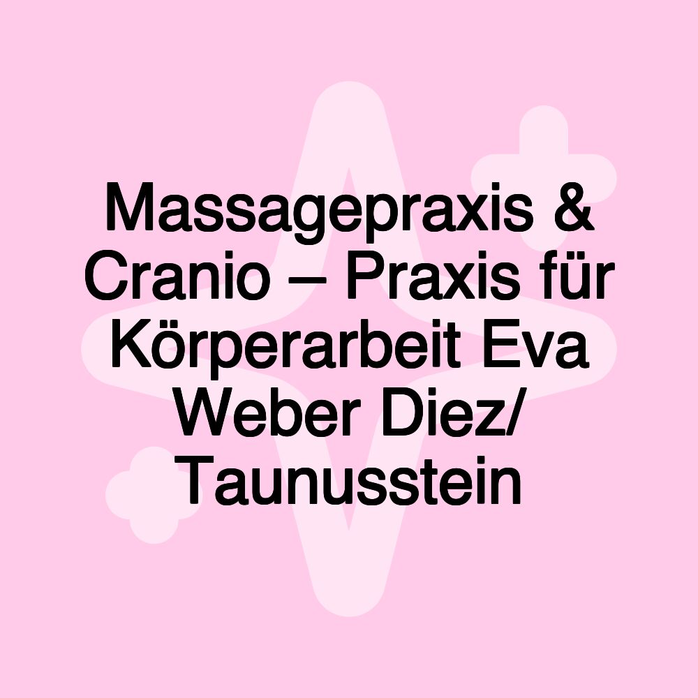 Massagepraxis & Cranio – Praxis für Körperarbeit Eva Weber Diez/ Taunusstein