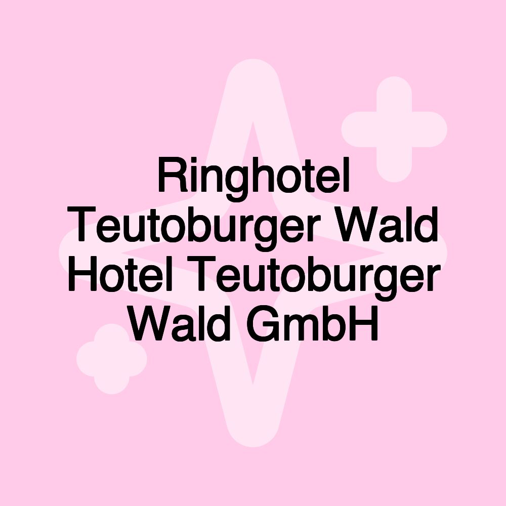 Ringhotel Teutoburger Wald Hotel Teutoburger Wald GmbH