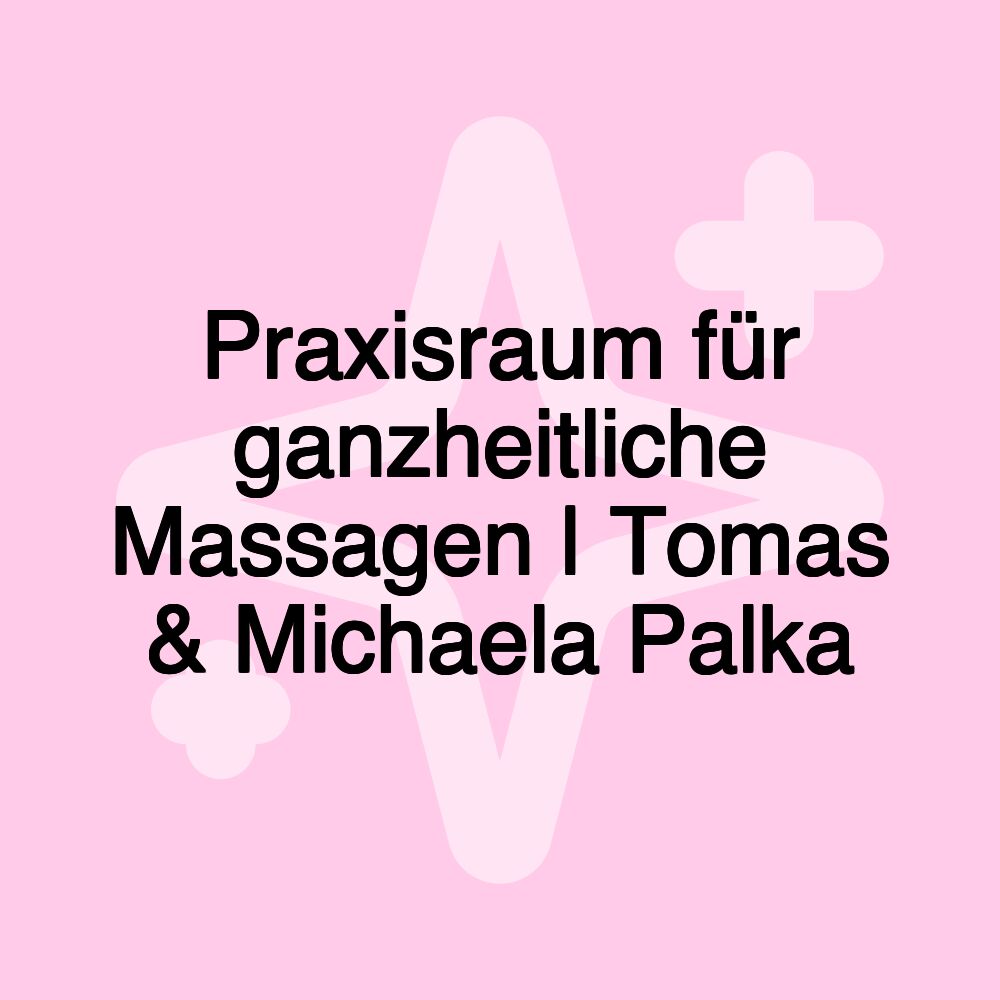 Praxisraum für ganzheitliche Massagen | Tomas & Michaela Palka