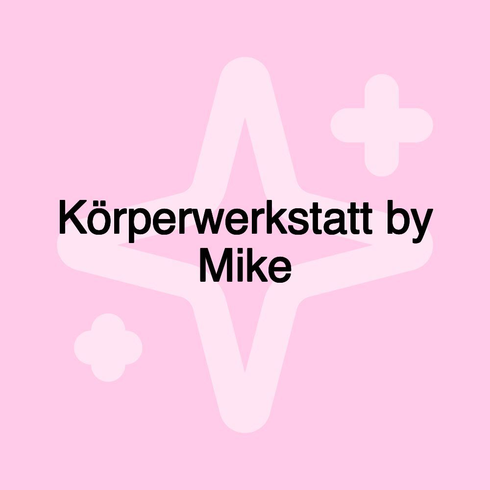 Körperwerkstatt by Mike