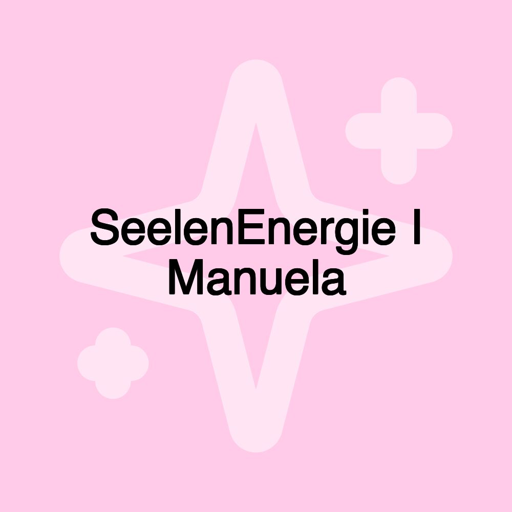 SeelenEnergie I Manuela