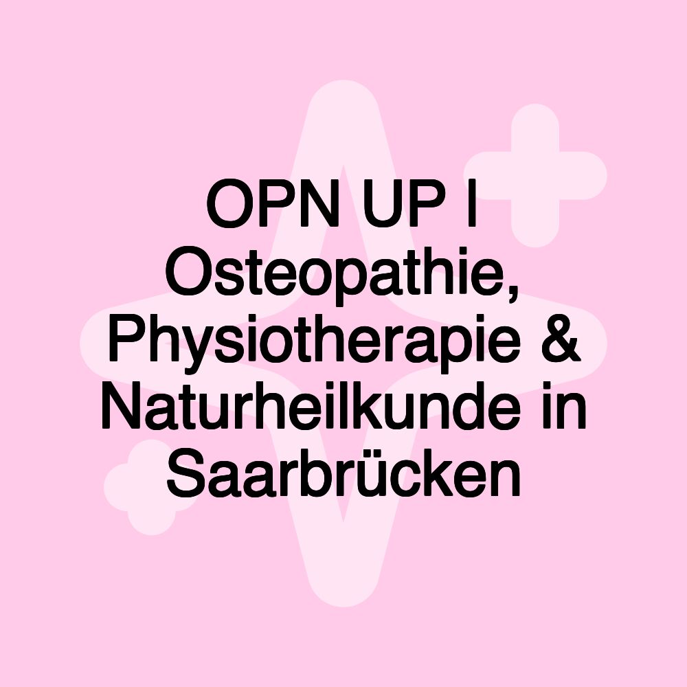 OPN UP | Osteopathie, Physiotherapie & Naturheilkunde in Saarbrücken