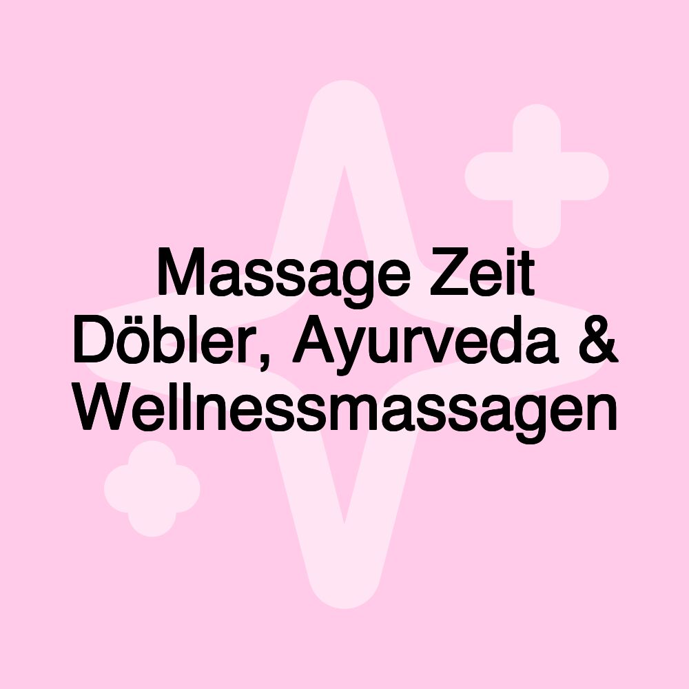 Massage Zeit Döbler, Ayurveda & Wellnessmassagen