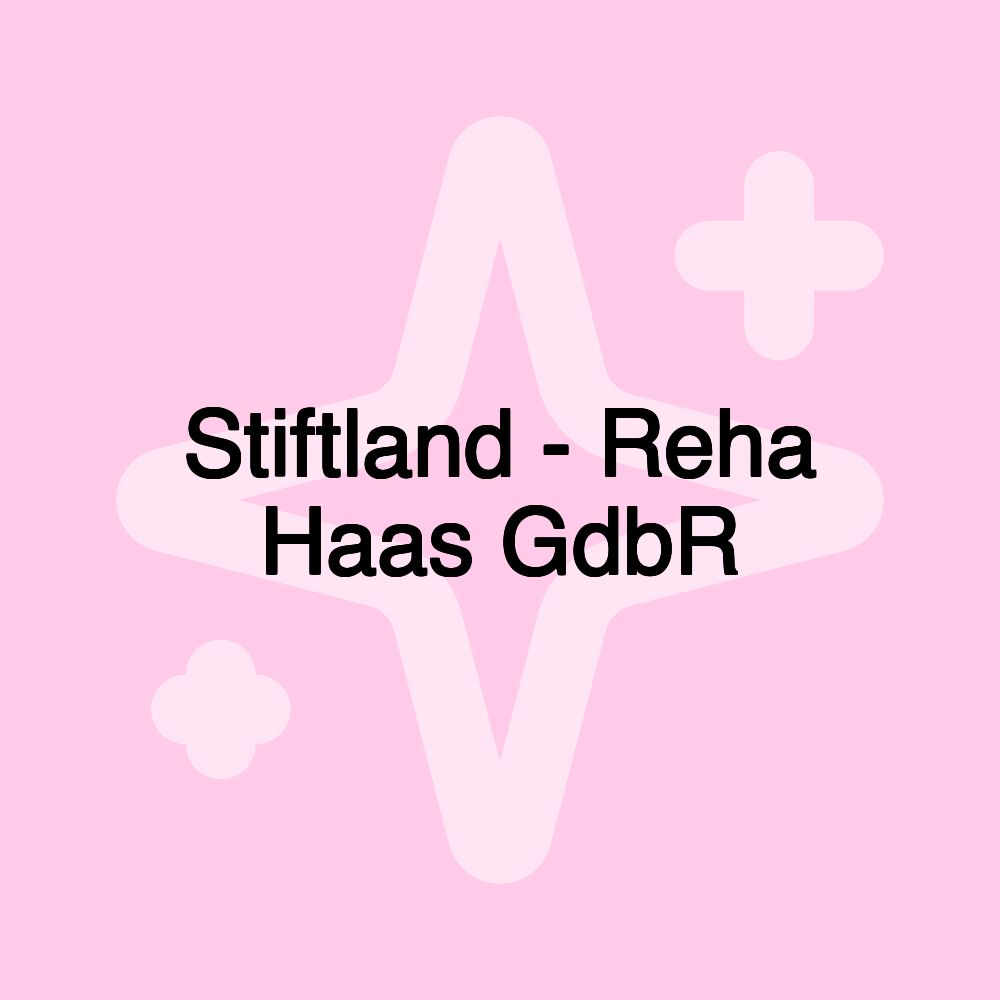 Stiftland - Reha Haas GdbR