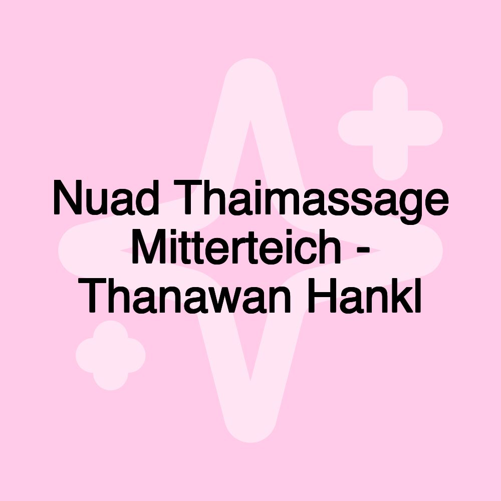 Nuad Thaimassage Mitterteich - Thanawan Hankl