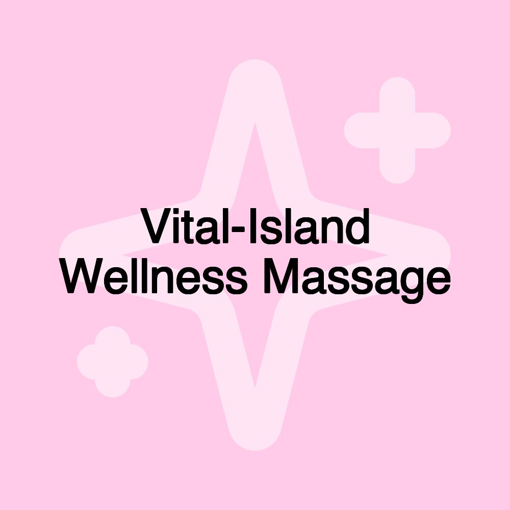 Vital-Island Wellness Massage