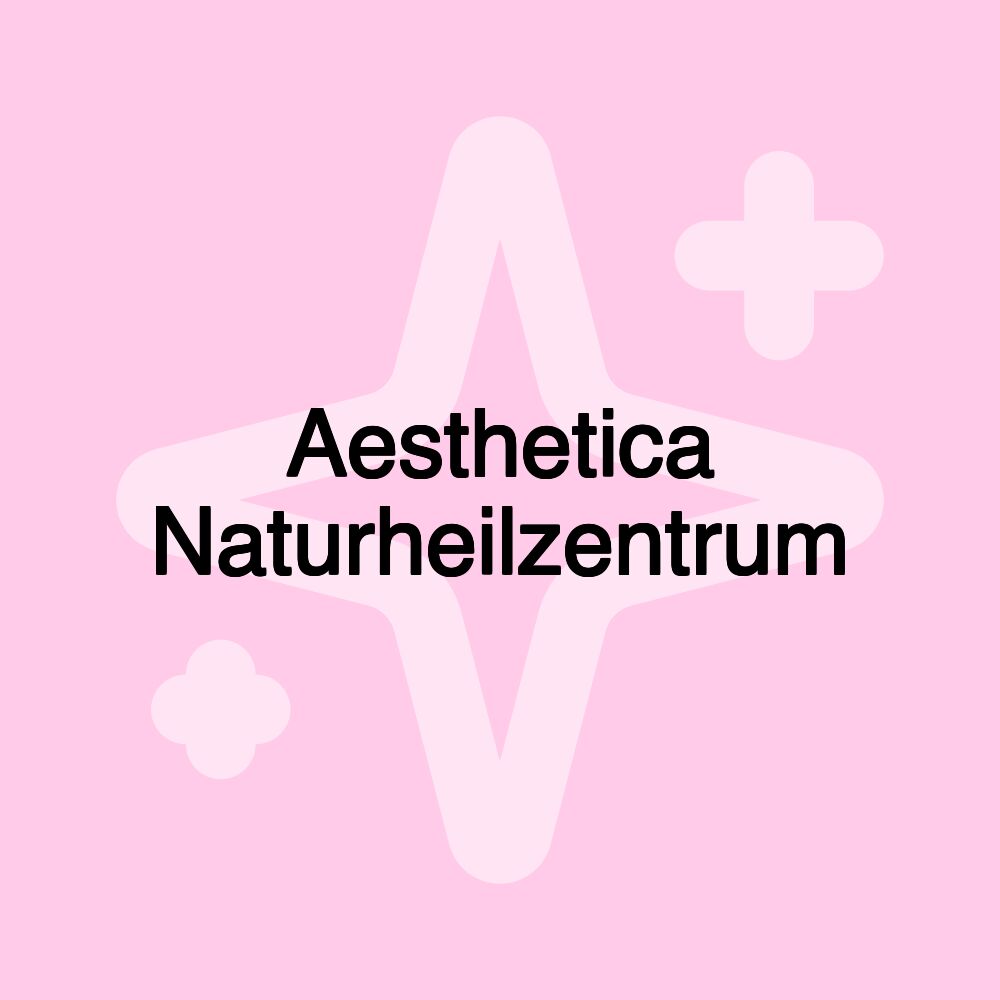 Aesthetica Naturheilzentrum