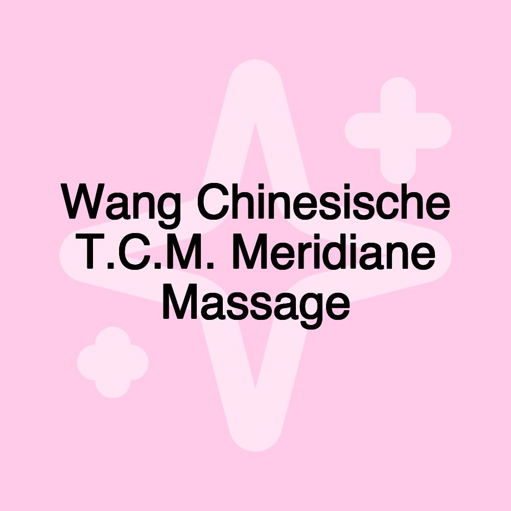 Wang Chinesische T.C.M. Meridiane Massage