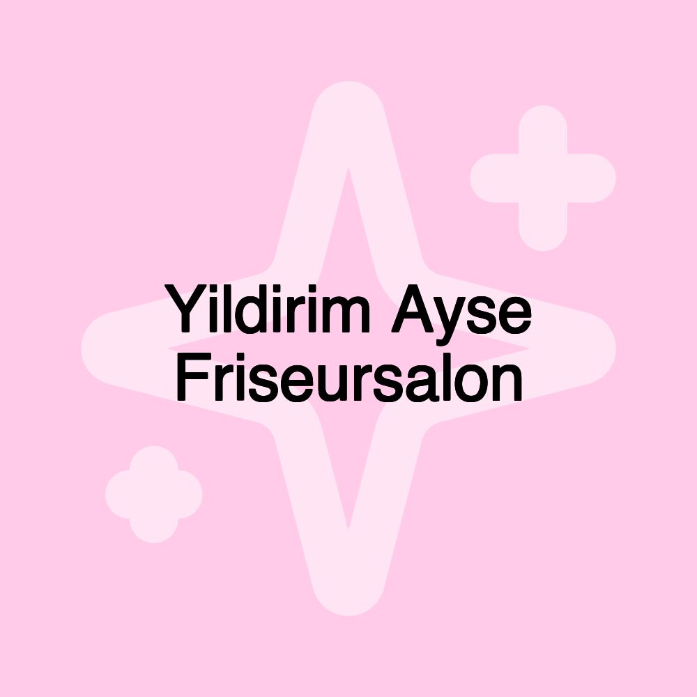 Yildirim Ayse Friseursalon