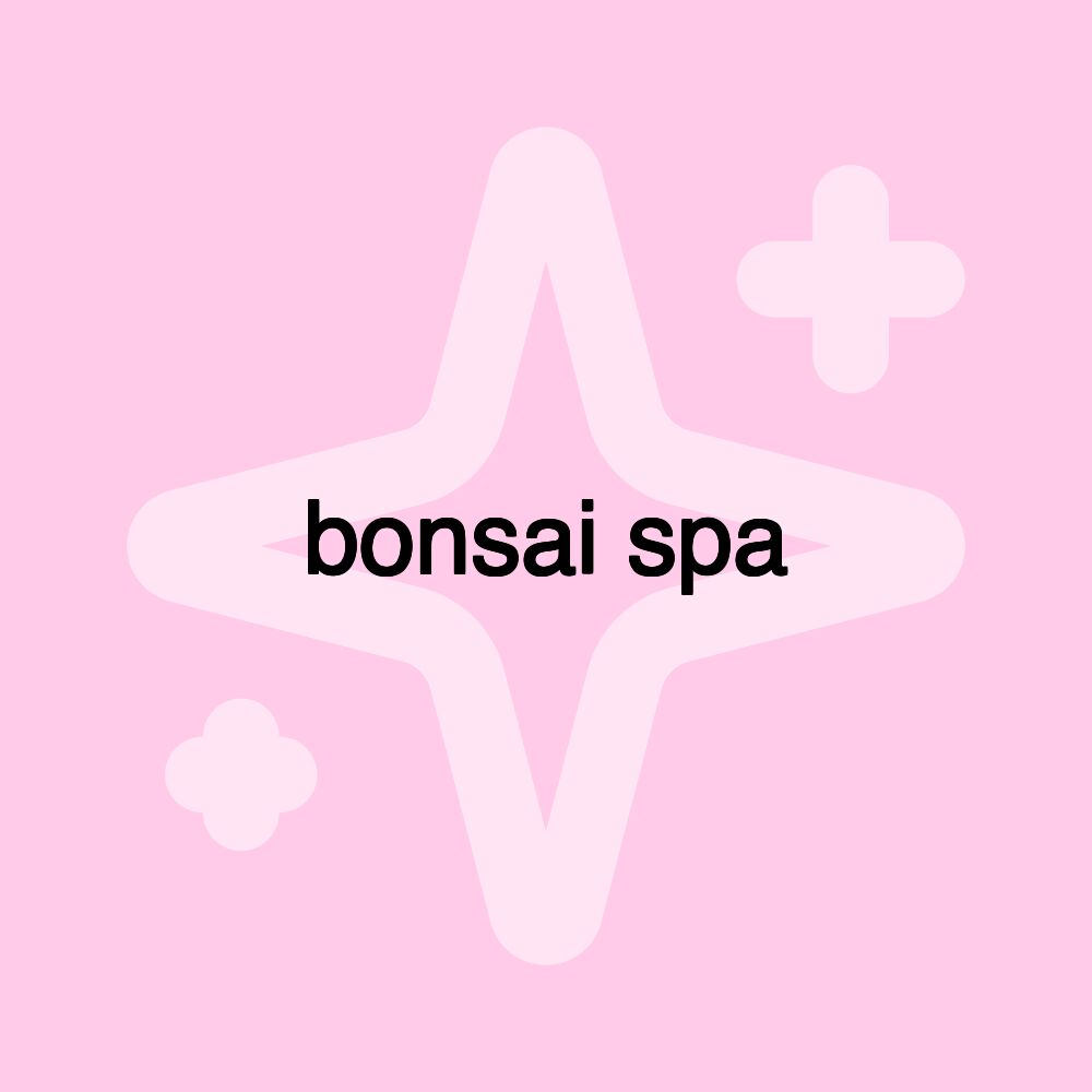 bonsai spa