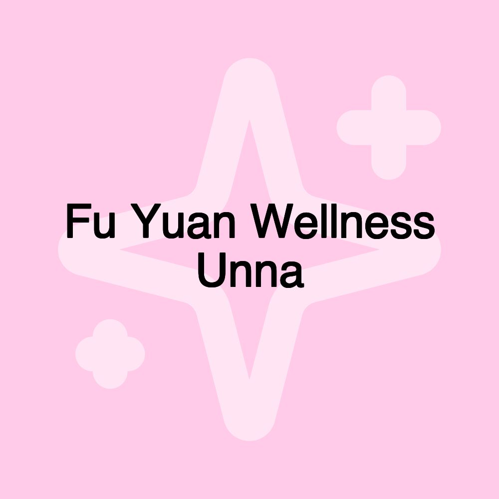 Fu Yuan Wellness Unna