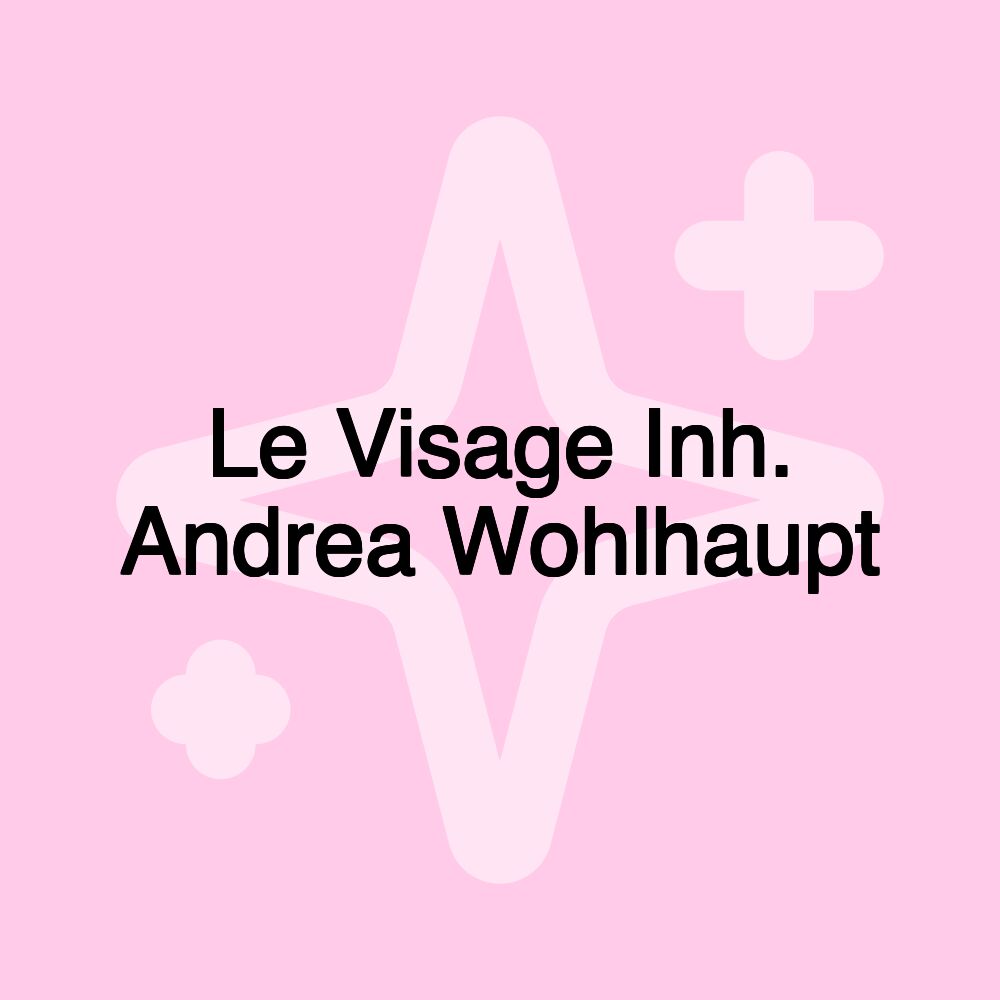 Le Visage Inh. Andrea Wohlhaupt