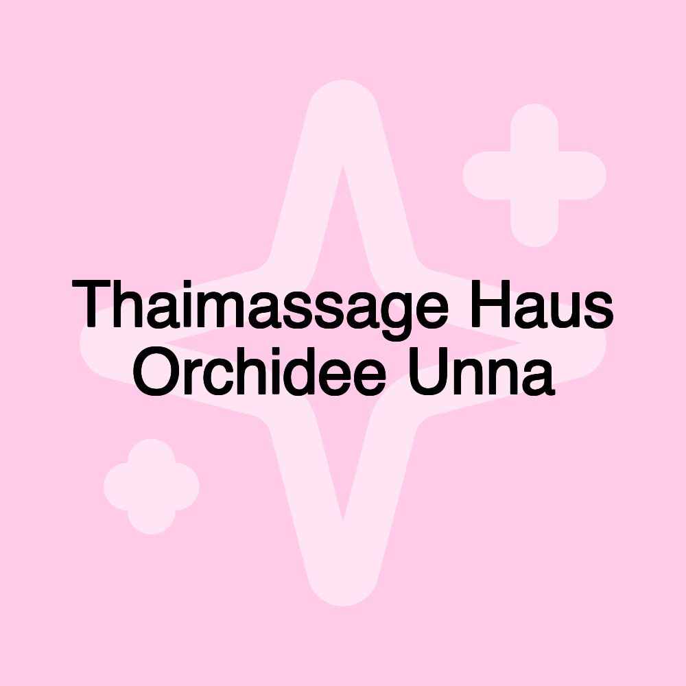 Thaimassage Haus Orchidee Unna