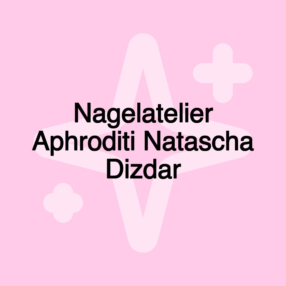 Nagelatelier Aphroditi Natascha Dizdar