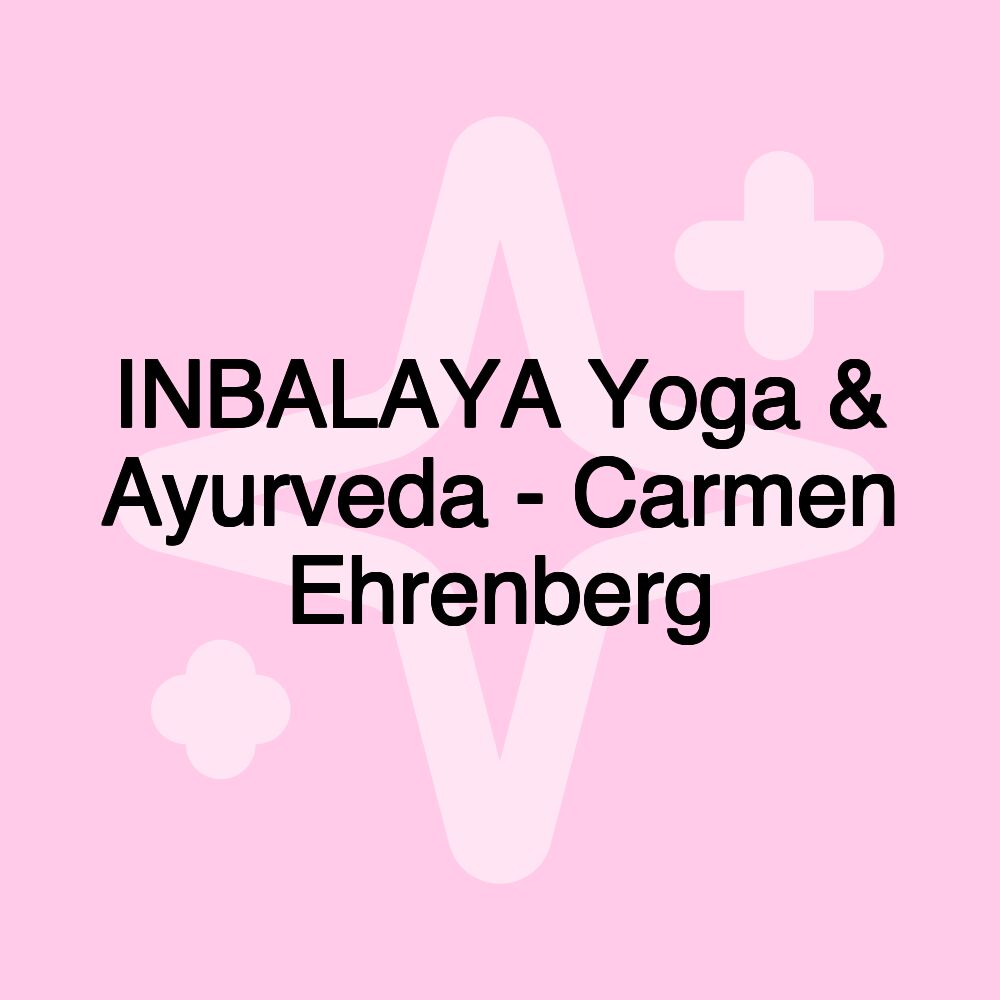 INBALAYA Yoga & Ayurveda - Carmen Ehrenberg