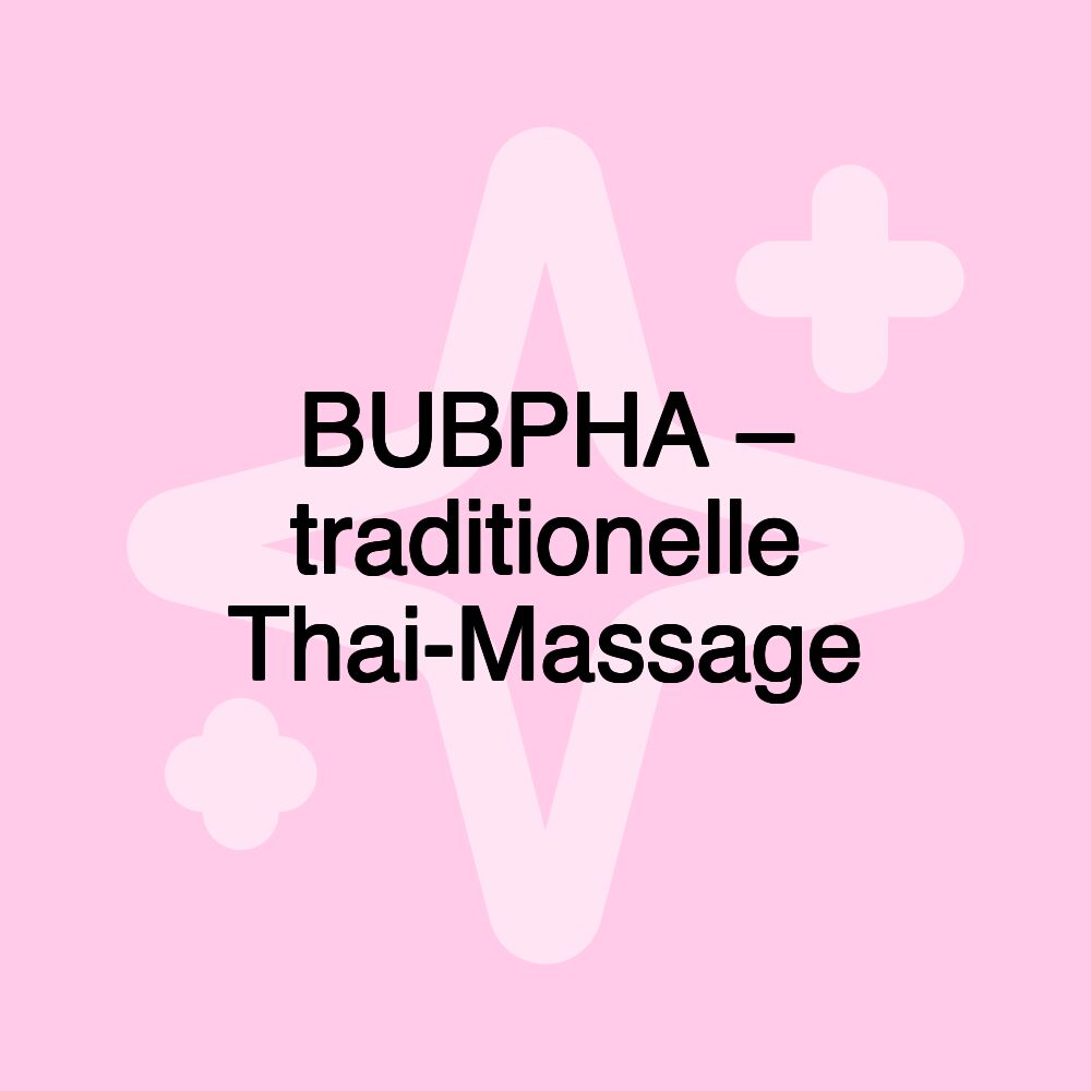 BUBPHA – traditionelle Thai-Massage