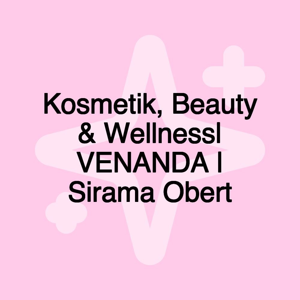 Kosmetik, Beauty & Wellness| VENANDA | Sirama Obert