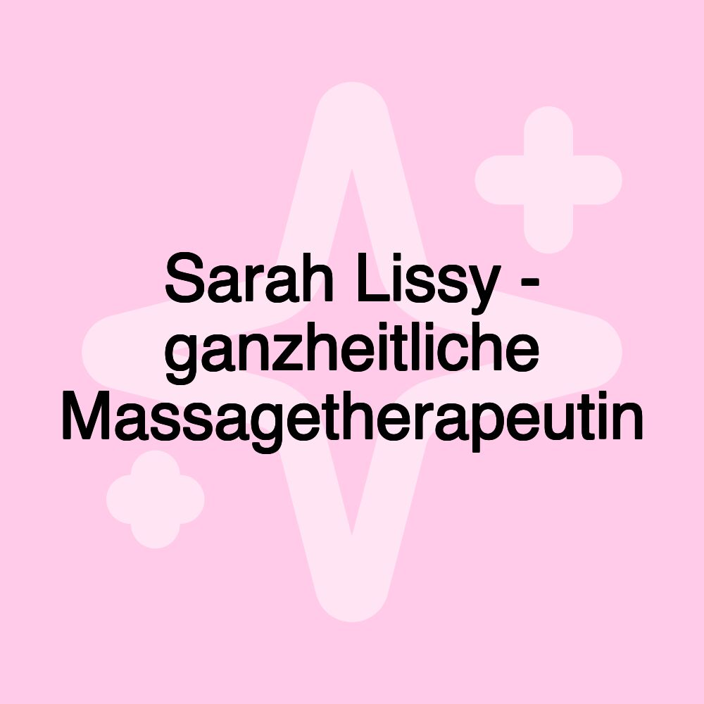 Sarah Lissy - ganzheitliche Massagetherapeutin