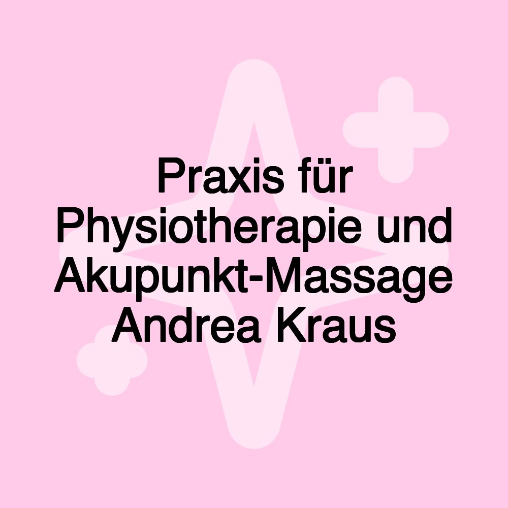 Praxis für Physiotherapie und Akupunkt-Massage Andrea Kraus