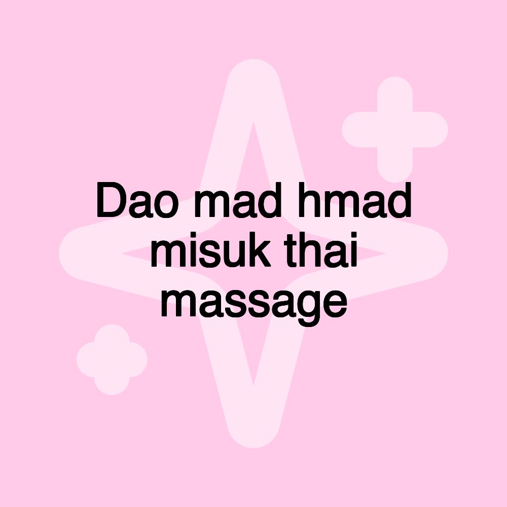 Dao mad hmad misuk thai massage