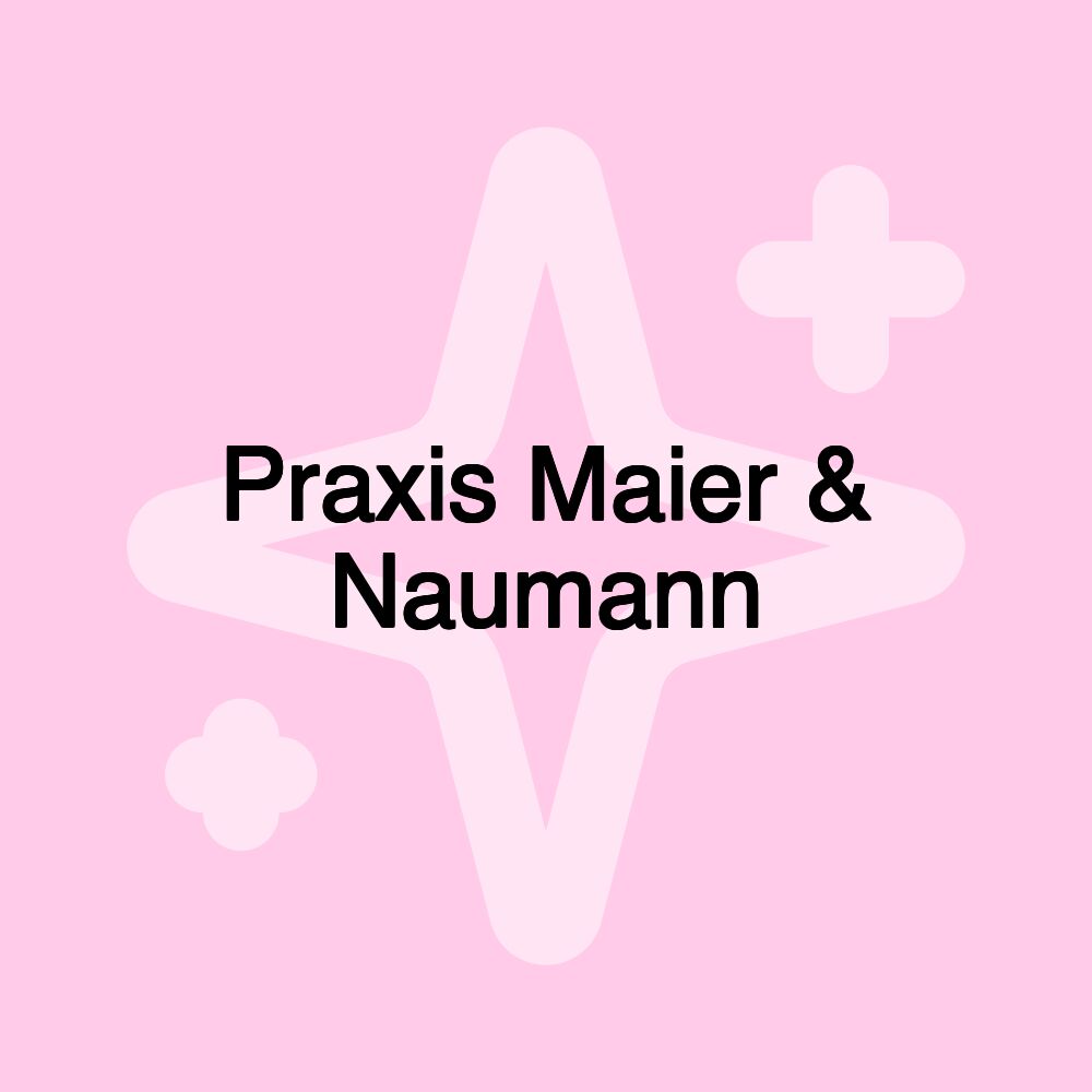 Praxis Maier & Naumann