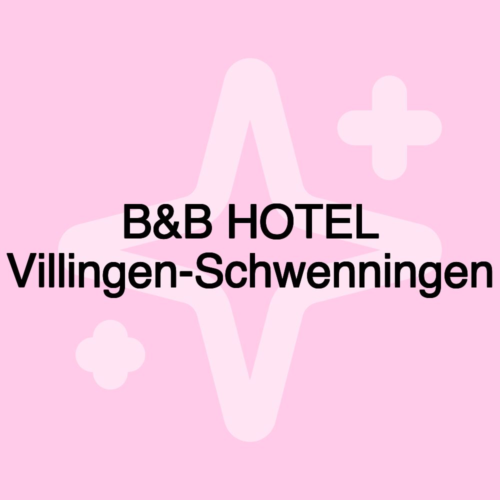 B&B HOTEL Villingen-Schwenningen