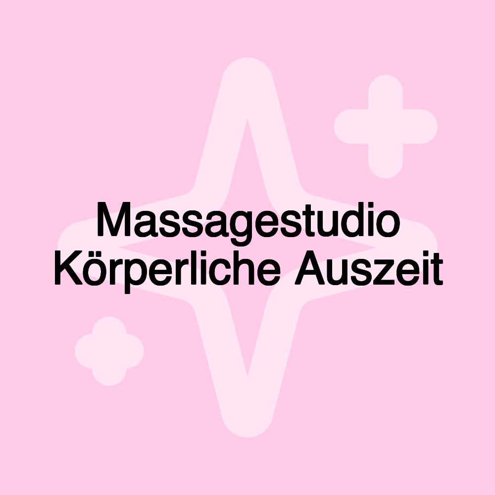 Massagestudio Körperliche Auszeit