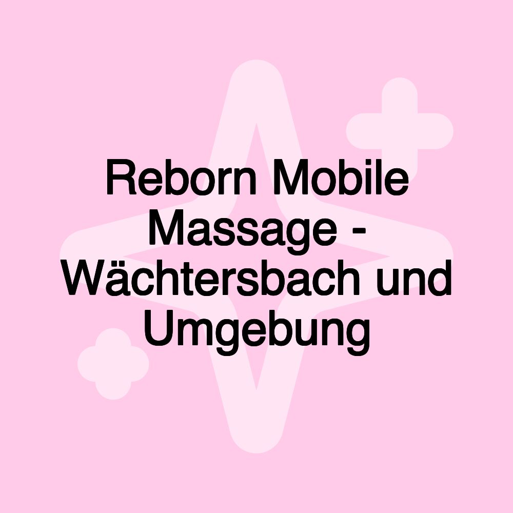 Reborn Mobile Massage - Wächtersbach und Umgebung