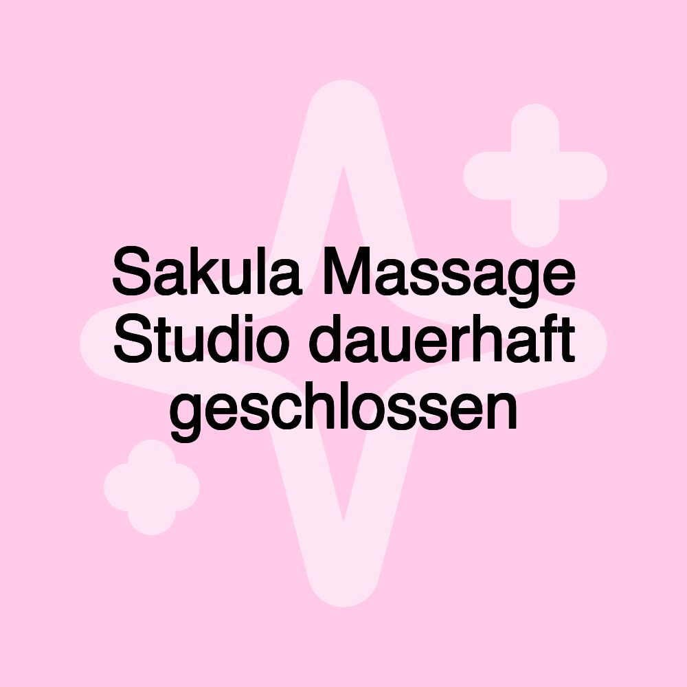 Sakula Massage Studio dauerhaft geschlossen