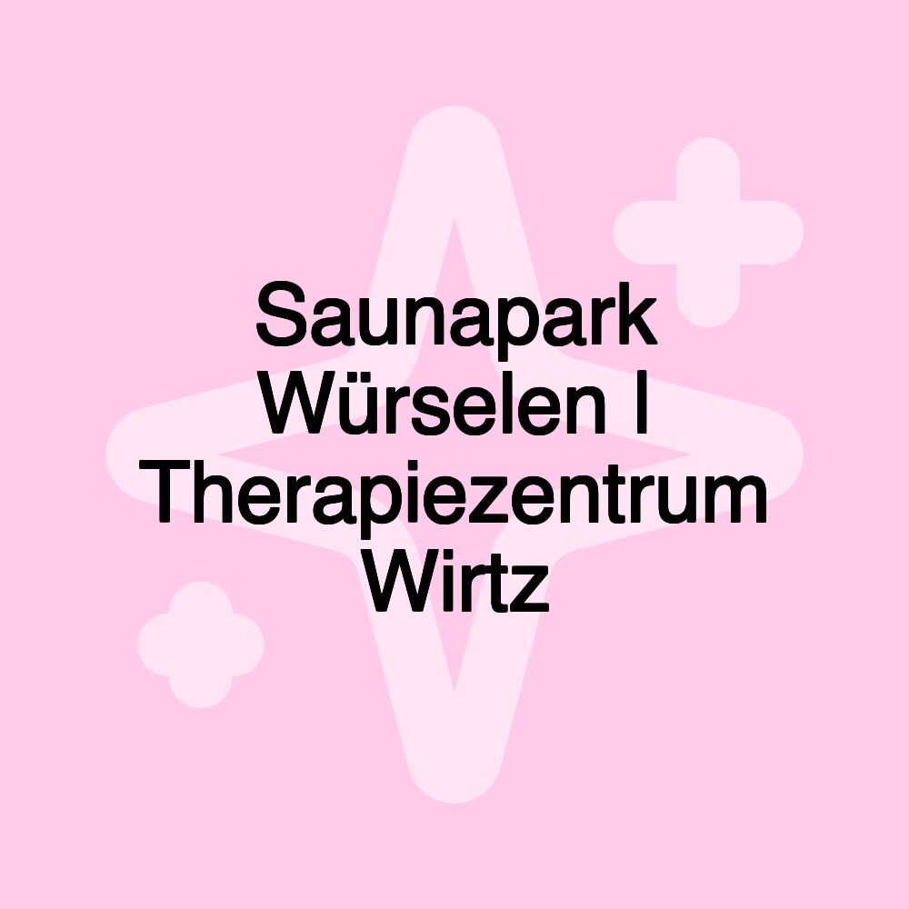 Saunapark Würselen | Therapiezentrum Wirtz