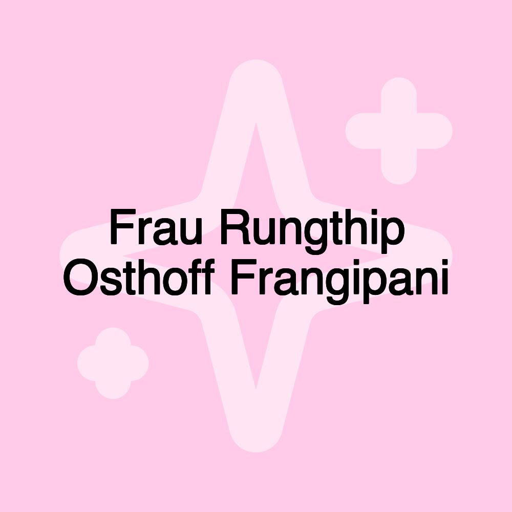 Frau Rungthip Osthoff Frangipani